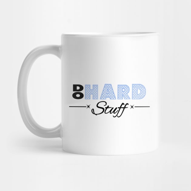 Do hard stuff motivational words by artsytee